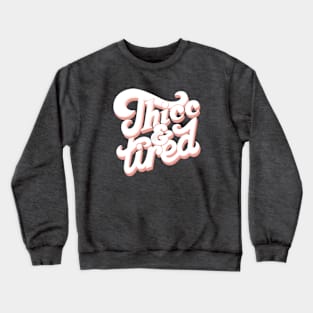 Thicc and Tired Crewneck Sweatshirt